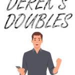 Dereks Doubles
